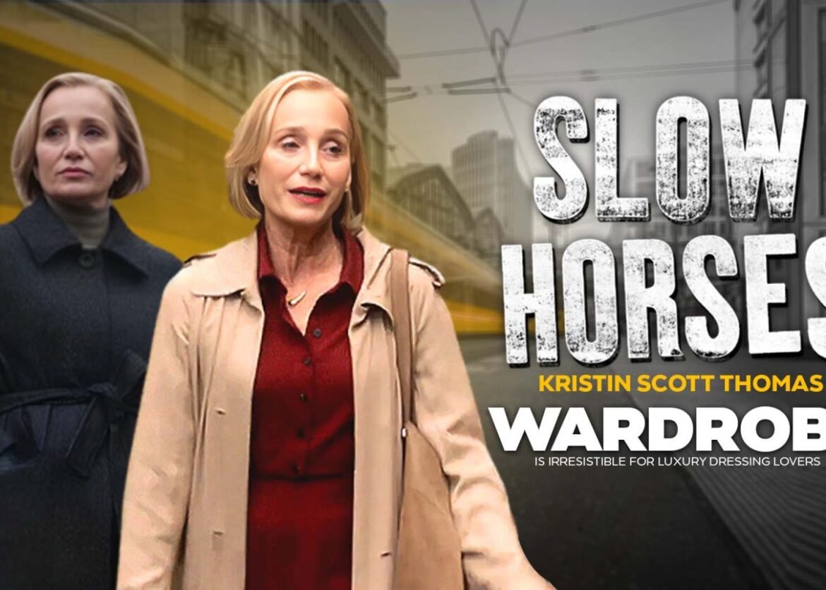 Slow Horses Kristin Scott Thomas Wardrobe A Paradise for Luxury Dressing Enthusiasts