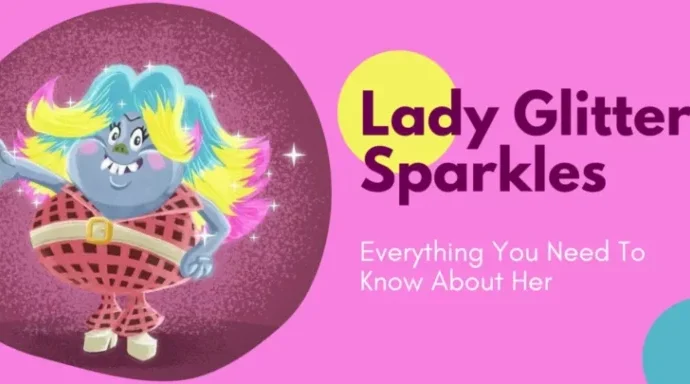 Lady Glitter Sparkles Trolls: Everything About Queen Bridget